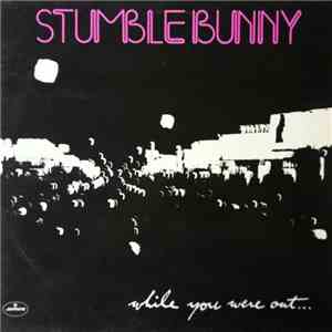 Stumblebunny - While You Were Out... mp3 album