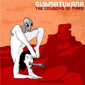 Submatukana - The Cowboys Of Mars mp3 album