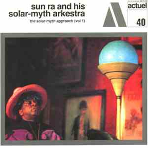 Sun Ra And His Solar-Myth Arkestra - The Solar-Myth Approach (Vol. 1) mp3 album