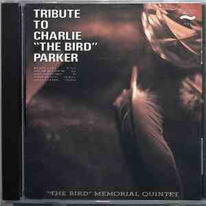 "The Bird" Memorial Quintet - Richie Cole, Oscar Brashear, Mike Wofford, Tony Dumas, John Guerin - Tribute To Charlie "The Bird" Parker mp3 album