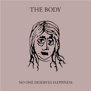 The Body  - No One Deserves Happiness mp3 album