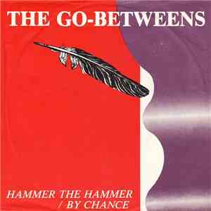 The Go-Betweens - Hammer The Hammer / By Chance mp3 album