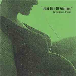 The Sweetest Touch - First Day Of Summer mp3 album