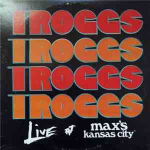 The Troggs - Live At Max's Kansas City mp3 album