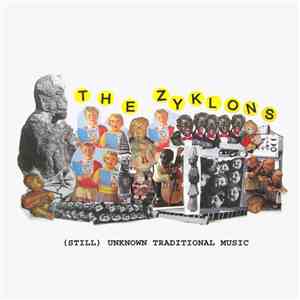 The Zyklons - (Still) Unknown Traditional Music mp3 album