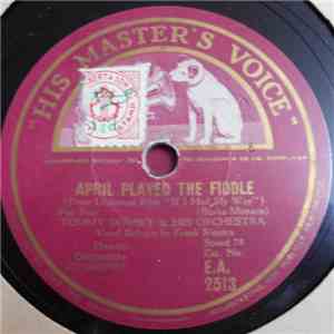 Tommy Dorsey & His Orchestra - April Played The Fiddle / I Haven't Time To Be A Millionaire mp3 album
