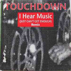 Touchdown  - I Hear Music (Just Can't Get Enough) mp3 album