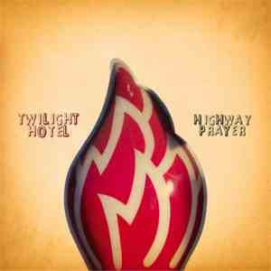 Twilight Hotel - Highway Prayer mp3 album