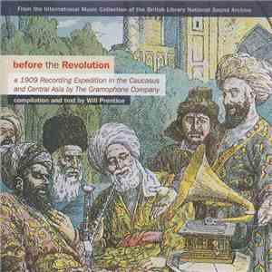 Various - Before The Revolution: A 1909 Recording Expedition In The Caucasus & Central Asia By The Gramophone Company mp3 album