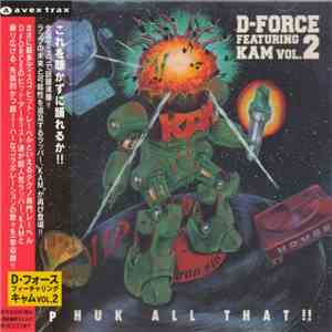 Various - D-Force Featuring Kam Vol. 2 (Phuk All That!!) mp3 album