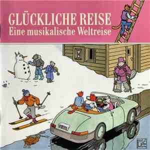 Various - Glückliche Reise (Eine Musikalische Weltreise) mp3 album