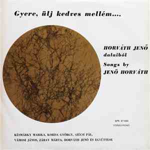 Various - Gyere, Ülj Kedves Mellém... (Horváth Jenő Dalaiból) mp3 album