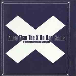 Various - More Than The X On Our Hands - A Worldwide Straight Edge Compilation mp3 album