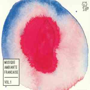 Various - Musique Ambiante Française Vol. 1 mp3 album