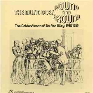 Various - The Music Goes Round And Around - The Golden Years Of Tin Pan Alley: 1930-1939 mp3 album