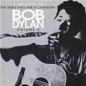 Various - The Times They Are A Changin' - A Tribute To Bob Dylan, Volume 2 mp3 album