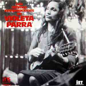 Violeta Parra - Las Últimas Composiciones De Violeta Parra mp3 album