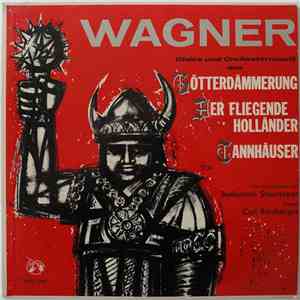 Wagner / Chor Und Orchester Der Badischen Staatsoper, Carl Bamberger - Chöre Und Orchestermusik Aus Götterdämmerung, Der Fliegende Holländer, Tannhäuser mp3 album