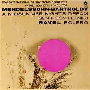 Warsaw National Philharmonic Orchestra, Witold Rowicki, Mendelssohn-Bartholdy, Ravel - Sen Nocy Letniej / Bolero mp3 album