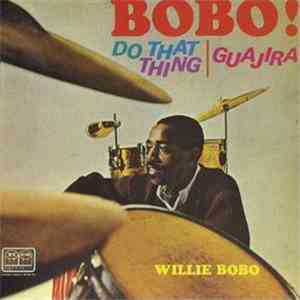 Willie Bobo - Bobo! Do That Thing | Guajira mp3 album