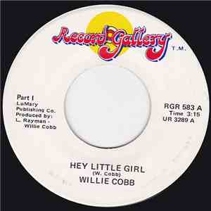 Willie Cobbs - Hey Little Girl / Hey Little Girl Part II mp3 album