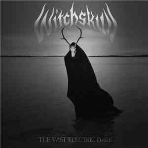 Witchskull - The Vast Electric Dark mp3 album