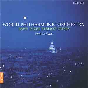 World Philharmonic Orchestra Conducted By Yutaka Sado - Yutaka Sado Conducts Ravel, Bizet, Berlioz & Dukas mp3 album