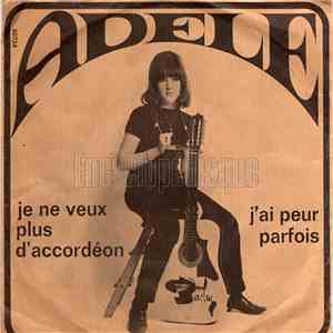 Adèle - J’ai Peur Parfois / Je Ne Veux Plus D’accordéon mp3 album