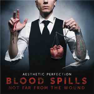 Aesthetic Perfection - Blood Spills Not Far From The Wound mp3 album