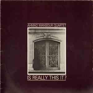 Ahmad Mansour Quartet - Is Really This It? mp3 album
