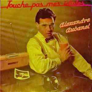 Alexandre Aubanel - Touche Pas Mes Idoles mp3 album