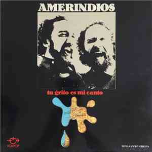 Amerindios - Tu Grito Es Mi Canto mp3 album