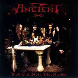 Ancient  - Mad Grandiose Bloodfiends mp3 album