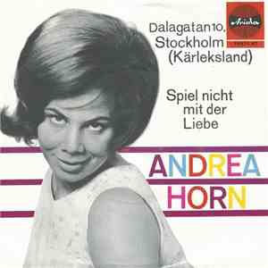 Andrea Horn - Dalagatan 10, Stockholm (Kärleksland) / Spiel Nicht Mit Der Liebe mp3 album