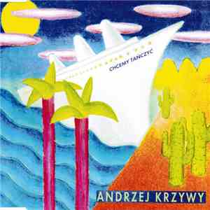 Andrzej Krzywy - Chcemy Tańczyć mp3 album