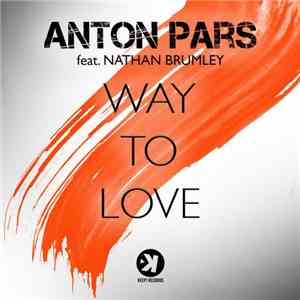 Anton Pars Feat. Nathan Brumley - Way To Love mp3 album