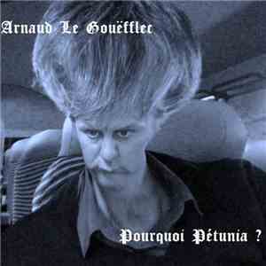Arnaud Le Gouëfflec - Pourquoi Pétunia ? mp3 album