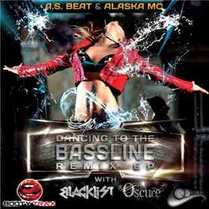 A.S. Beat & Alaska MC - Dancing To The Bassline (Remix EP) mp3 album