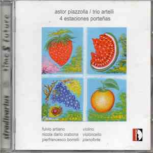 Astor Piazzolla, Trio Artelli : Fulvio Artiano, Nicola Dario Orabona, Pierfrancesco Borrelli - 4 Estaciones Porteñas mp3 album