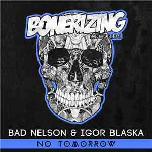 Bad Nelson & Igor Blaska - No Tomorrow mp3 album