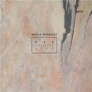Basile Rosselet - 3X3 Voyelles Live mp3 album