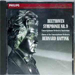 Beethoven - Concertgebouw Orchestra Amsterdam, Chorus Of The Concertgebouw Orchestra, Bernard Haitink - Symphonie Nr. 9 mp3 album