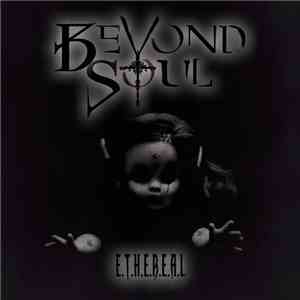Beyond Soul - E​.​T​.​H​.​E​.​R​.​E​.​A​.​L mp3 album