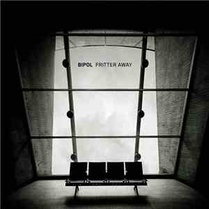 Bipol - Fritter Away mp3 album
