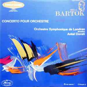 Béla Bartók / Orchestre Symphonique de Londres direction Antal Dorati - Concerto Pour Orchestra mp3 album