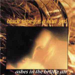 black tape for a blue girl - Ashes In The Brittle Air mp3 album