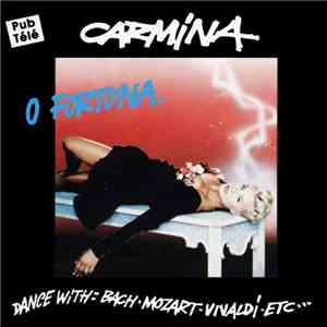 Carmina - O Fortuna. (Dance With: Bach • Mozart • Vivaldi • Etc....) mp3 album