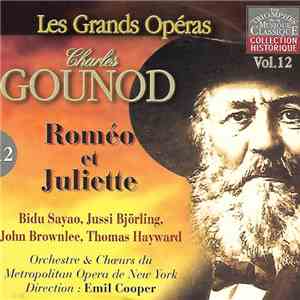 Charles Gounod, Bidu Sayao, Jussi Björling, John Brownlee, Thomas Hayward, Orchestre Du Metropolitan Opera De New York, Choeurs Du Metropolitan Opera De New York Direction: Emil Cooper - Roméo Et Juliette mp3 album