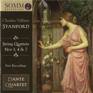 Charles Villiers Stanford, Dante Quartet - String Quartets Nos 3, 4 & 7 mp3 album