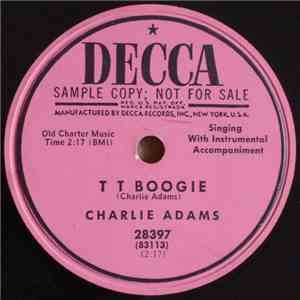 Charlie Adams  - T T Boogie / Before You Say I Do mp3 album